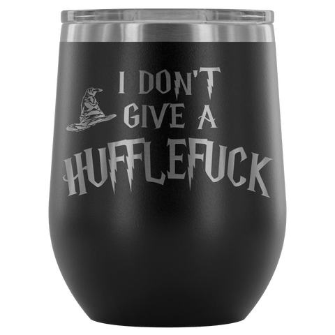 I Don't Give A Slythershit Ravencrap Hufflefuck Gryffindamn Engraved 12oz Wine Tumbler Cup - Funny Offensive Parody Mug (Hufflefuck) - Luxurious Inspirations