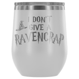 I Don't Give A Slythershit Ravencrap Hufflefuck Gryffindamn Engraved 12oz Wine Tumbler Cup - Funny Offensive Parody Mug (Ravencrap) - Luxurious Inspirations