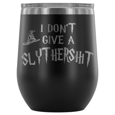 I Don't Give A Slythershit Ravencrap Hufflefuck Gryffindamn Engraved 12oz Wine Tumbler Cup - Funny Offensive Parody Mug (Slythershit) - Luxurious Inspirations