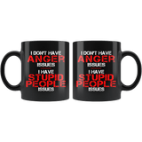 I Don't Have Anger Issues I Have Stupid People Issues Mug - Funny Offensive Anger Management Gift Coffee Cup - Luxurious Inspirations
