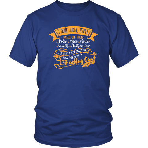 I Don't Judge People Funny Vulgar Offensive Cunt T-Shirt - Sarcastic Adult Humor Rude Tee Shirt - Luxurious Inspirations
