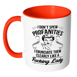 I Don't Spew Profanities I Enunciate Them Clearly Like A Lady Mug - Funny Offensive Coffee Cup - Luxurious Inspirations