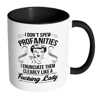 I Don't Spew Profanities I Enunciate Them Clearly Like A Lady Mug - Funny Offensive Coffee Cup - Luxurious Inspirations