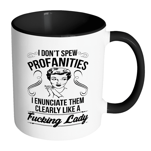I Don't Spew Profanities I Enunciate Them Clearly Like A Lady Mug - Funny Offensive Coffee Cup - Luxurious Inspirations