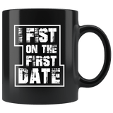 I Fist On The First Date Funny Offensive Mug - Funny Sexual Vulgar Anal Fistcon Coffee Cup - Luxurious Inspirations