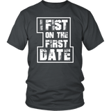 I Fist On The First Date Funny Offensive T-Shirt - Luxurious Inspirations