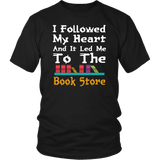 I Followed My Heart And It Lead Me To The Book Store T-Shirt - Funny Library Reading Is Cool Tee Shirt - Luxurious Inspirations