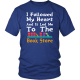 I Followed My Heart And It Lead Me To The Book Store T-Shirt - Funny Library Reading Is Cool Tee Shirt - Luxurious Inspirations
