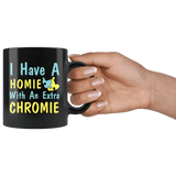 I Have A Homie With An Extra Chromie Mug - Down Syndrome Month Awareness Coffee Cup - Luxurious Inspirations