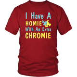 I Have A Homie With An Extra Chromie T-Shirt - Down Syndrome Month Awareness Tee Shirt - Luxurious Inspirations