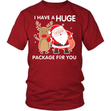 I Have A Huge Package For You Shirt - Funny Santa Claus Christmas Offensive Adult Tee - Luxurious Inspirations