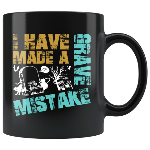 I Have Made A Grave Mistake Mug - Funny Cemetery For Pets Coffee Cup - Luxurious Inspirations