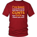 I Have Seen A Lot Of Cunts But Fuck Me Check You Out Funny Vulgar Offensive Rude T-Shirt - Luxurious Inspirations