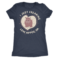 I Just Freaking Love Hippos Ok Shirt - Funny Hippo Lover Triblend High-End Womens Tee - Luxurious Inspirations