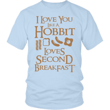 I Love You Like A Hobbit Loves Second Breakfast Shirt - Funny LOTR Fan Tee - Luxurious Inspirations