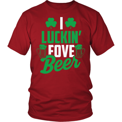 I Luckin Fove Beer Shirt - Funny Patricks Day Irish Drinking Tee - Luxurious Inspirations