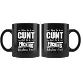 I May Be A Cunt But I'm A Fucking Fabulous One Mug - Funny Offensive Vulgar Adult Humor Coffee Cup - Luxurious Inspirations