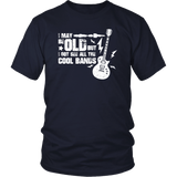 I May Be Old But I Got To See All The Cool Bands T-Shirt - Funny Vintage Retirement Gift Old School Rock N Roll Tee Shirt - Luxurious Inspirations