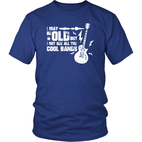 I May Be Old But I Got To See All The Cool Bands T-Shirt - Funny Vintage Retirement Gift Old School Rock N Roll Tee Shirt - Luxurious Inspirations