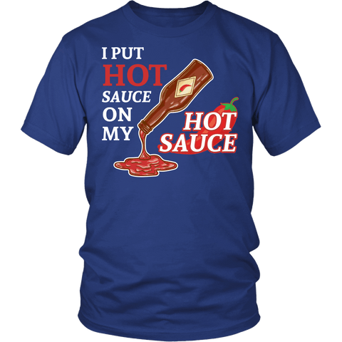 I Put Hot Sauce On My Hot Sauce Shirt - Funny Hot Pepper Spicy Food Tee - Luxurious Inspirations