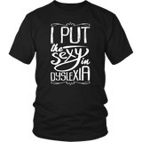 I Put The Sexy In Dyslexia T-Shirt - Funny Dyslexic School Humor Writing Tee Shirt - Luxurious Inspirations