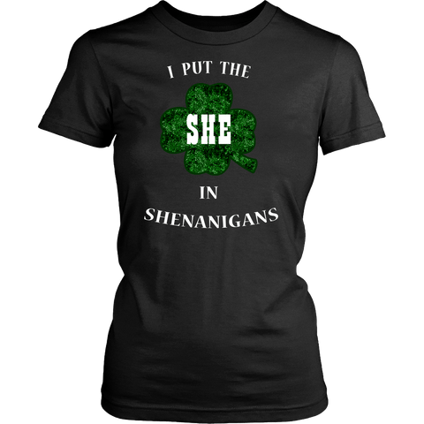 I Put The She In Shenanigans Shirt - Funny Womens Irish Drinking Tee - Luxurious Inspirations