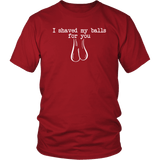 I Shaved My Balls For You T-Shirt - Funny Offensive Vulgar Adult Romantic Tee Shirt - Luxurious Inspirations
