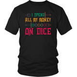 I Spend All My Money On Dice T-Shirt - DND DM D20 D1 Critical Hit Miss Fail Dice Tee Shirt - Luxurious Inspirations
