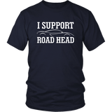 I Support Road Head Funny Adult humor Blowjob T-Shirt - Luxurious Inspirations