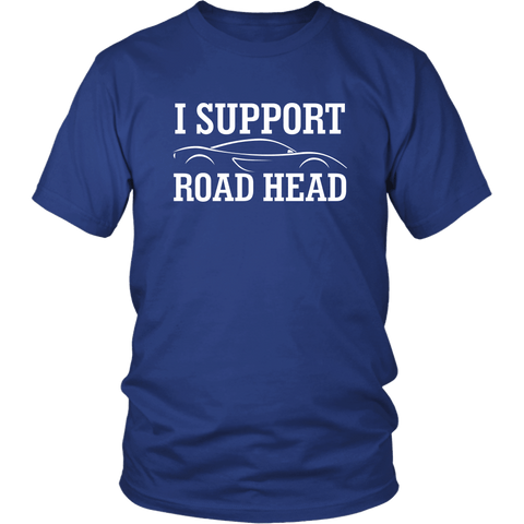 I Support Road Head Funny Adult humor Blowjob T-Shirt - Luxurious Inspirations