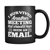 I Survived Another Meeting That Should Have Been An Email Mug - Funny Work Colleague Coffee Cup - Luxurious Inspirations
