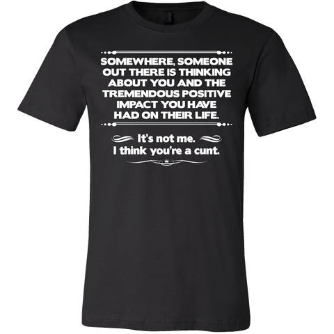 I Think You're A Cunt Shirt - Funny Offensive Tee - Luxurious Inspirations