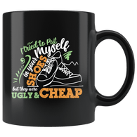 I Tried To Put Myself In Your Shoes But They Were Ugly And Cheap Mug - Funny Offensive Rude Insult Coffee Cup - Luxurious Inspirations