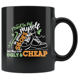 I Tried To Put Myself In Your Shoes But They Were Ugly And Cheap Mug - Funny Offensive Rude Insult Coffee Cup - Luxurious Inspirations