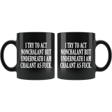 I Try To Act Nonchalant But Underneath I Am Chalant As Fuck Mug Funny Offensive Rude Crude Joke Coffee Cup - Luxurious Inspirations