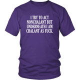I Try To Act Nonchalant But Underneath I Am Chalant As Fuck T-Shirt Funny Offensive Rude Crude Joke Tee Shirt - Luxurious Inspirations