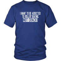 I Want To Be Addicted To Roller Skating Not Crack T-Shirt - Funny Old Vintage Commercial Tee Shirt - Luxurious Inspirations