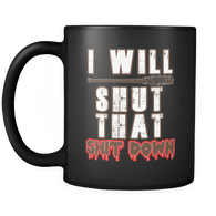 I Will Shut That Down Mug - AMC The Walking Dead Negan Quote Fan - Luxurious Inspirations