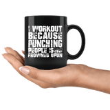 I Workout Because Punching People Is Frowned Upon Mug - Funny Gym Work Out Coffee Cup - Luxurious Inspirations