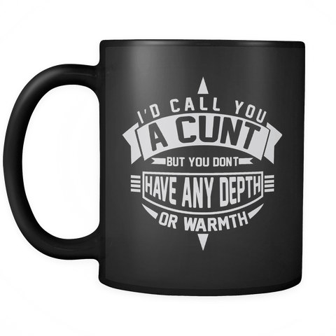 I'd Call You A Cunt Mug - Luxurious Inspirations