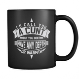 I'd Call You A Cunt Mug - Luxurious Inspirations