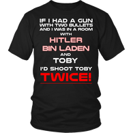 If I Had A Gun With TWo Bullets I'd Shoot Toby Twice Shirt - Funny Office Tee - Luxurious Inspirations