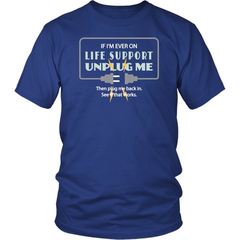 If I'm Ever On Life Support Unplug Me T-Shirt - Funny IT Geek Nerd Computer Tee T Shirt - Luxurious Inspirations