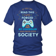 If You Can Read This I Was Forced To Put My Controller Down Shirt - Funny Gaming Gamer Society Tee - Luxurious Inspirations