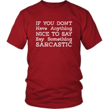 If You Don't have Anything Nice to Say Something Sarcastic Funny Sarcasm T-Shirt - Luxurious Inspirations