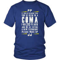 If You're Reading This You're In A Coma WAKE UP T-Shirt - Funny Joke Prank Fun Tee Shirt - Luxurious Inspirations