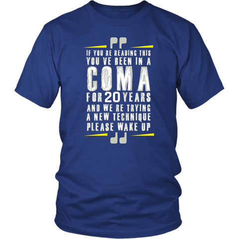 If You're Reading This You're In A Coma WAKE UP T-Shirt - Funny Joke Prank Fun Tee Shirt - Luxurious Inspirations