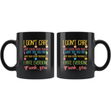 I don't care what color your skin is what size you are or what your sexual preference is I hate everyone fuck you vulgar piss off alone coffee cup mug - Luxurious Inspirations