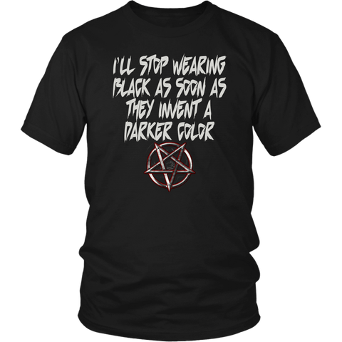 I'll Stop Wearing Black When They Invent A Darker Color Goth Tee Shirt - Funny Pentagram Undead Gothic T-Shirt - Luxurious Inspirations