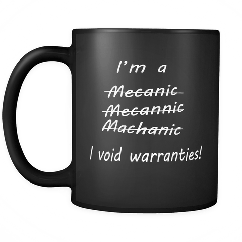 I'm a mechanic - I Void Warranties Coffee Mug - Luxurious Inspirations